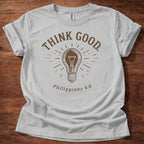 Think Good. T-Shirt