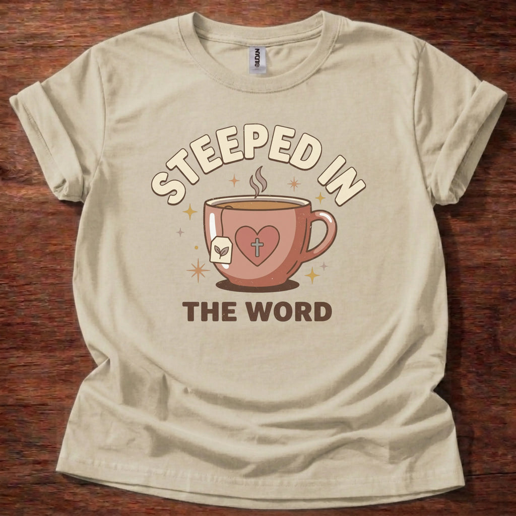 Steeped in the Word T-Shirt