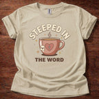 Steeped in the Word T-Shirt
