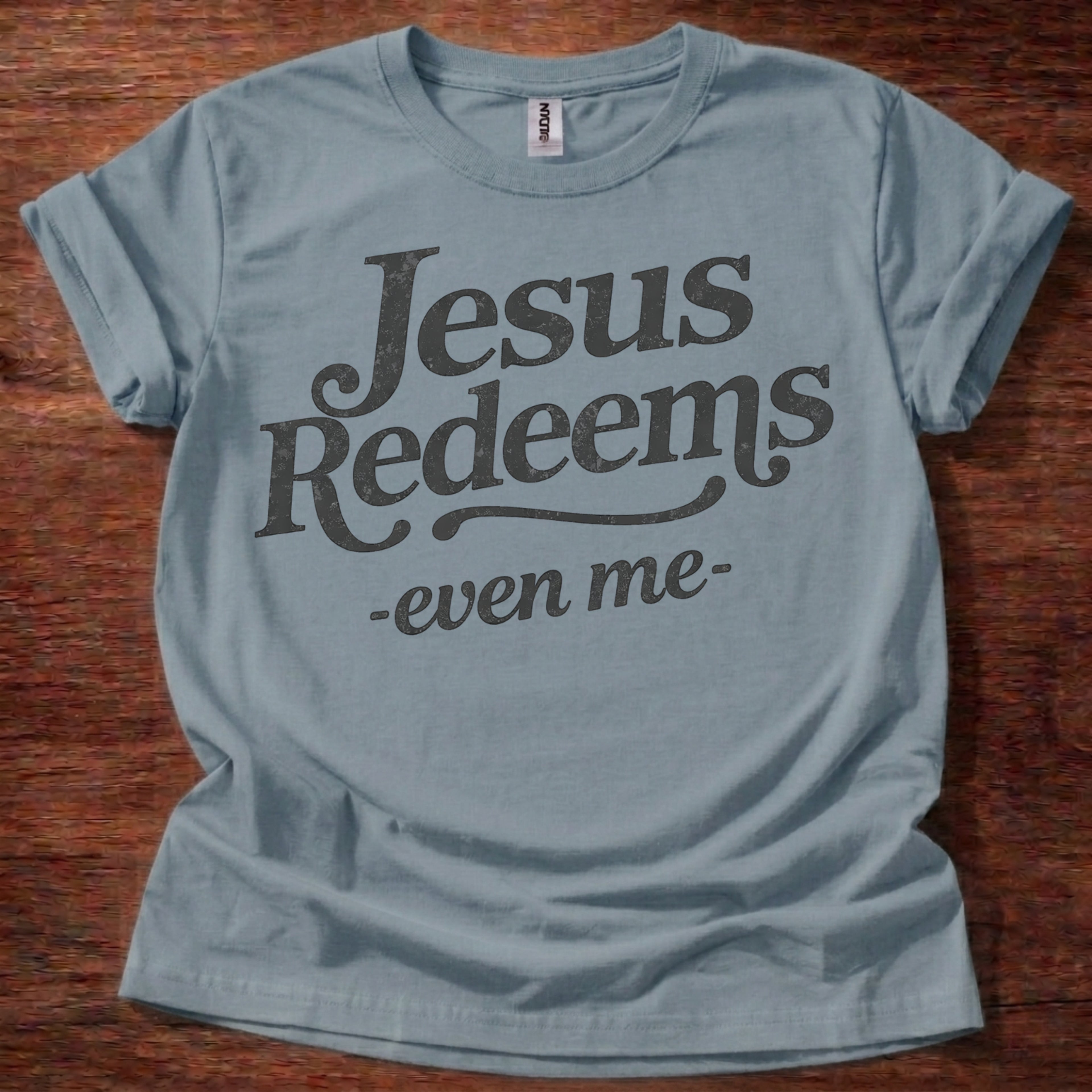 Jesus Redeems-Even Me- T-Shirt