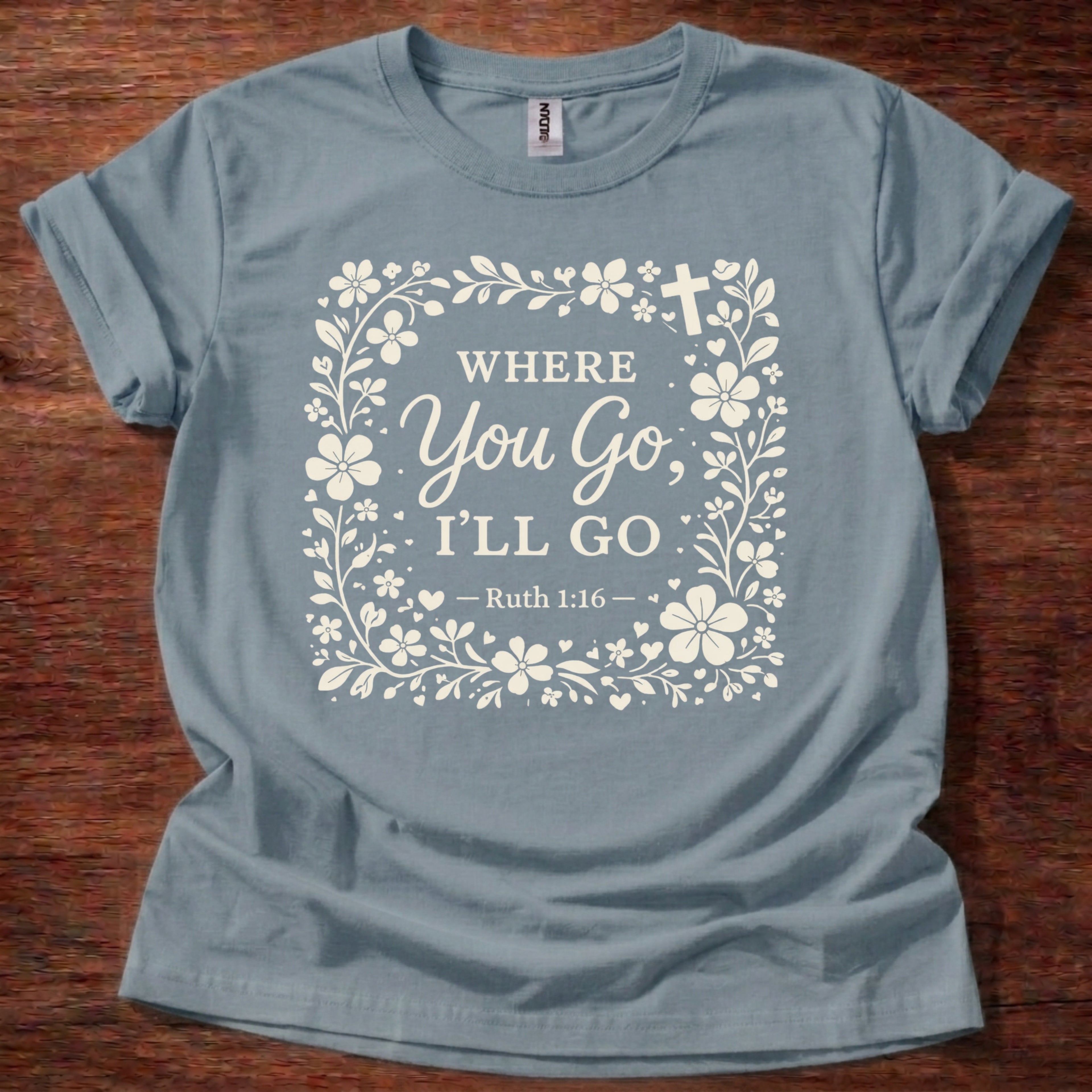 Where You Go, I'll Go T-Shirt