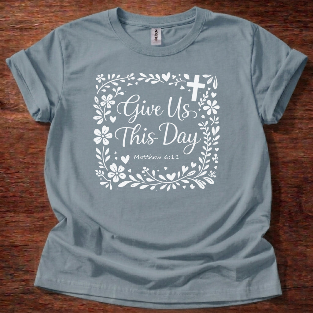 Give Us This Day T-Shirt