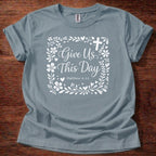 Give Us This Day T-Shirt