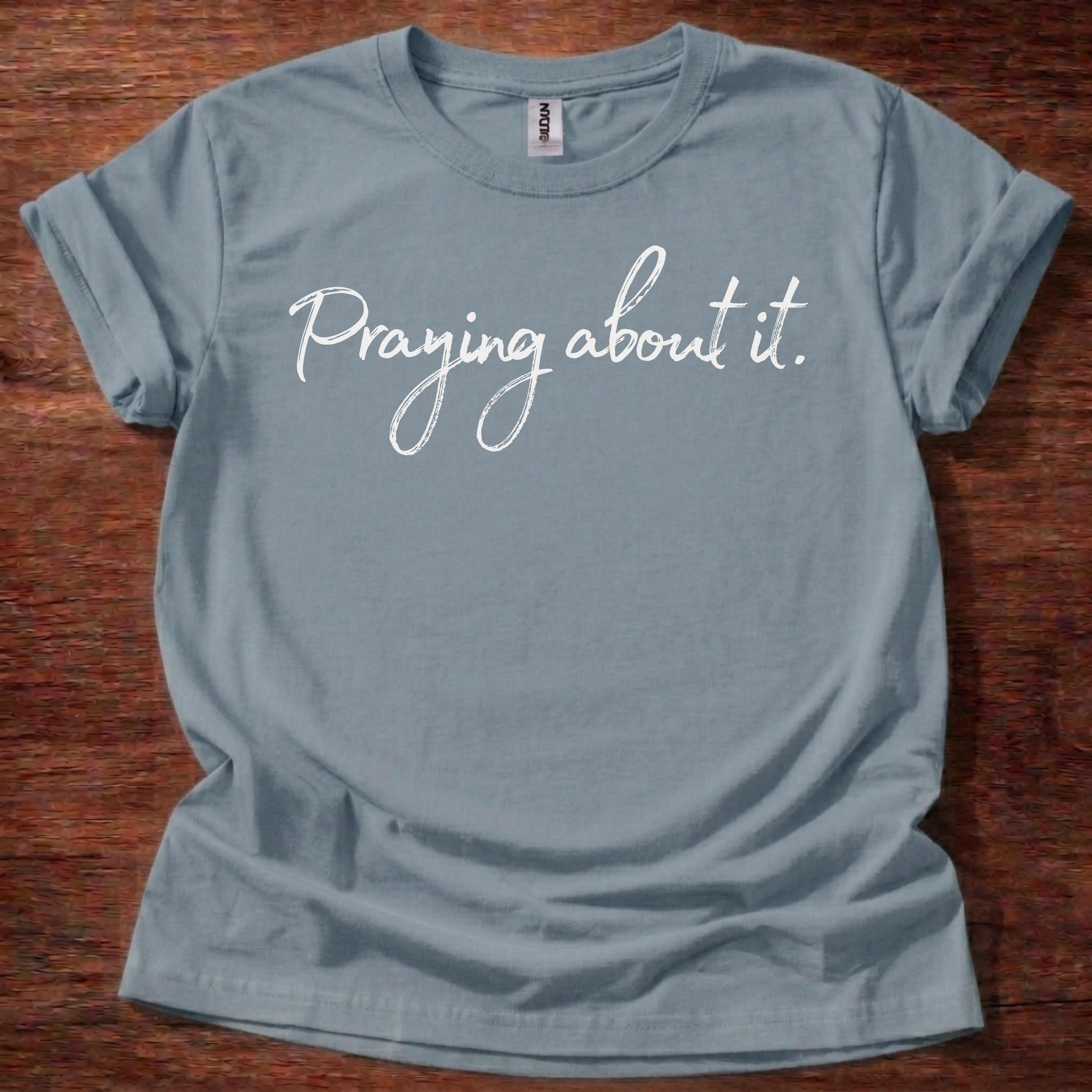 Praying about it T-Shirt