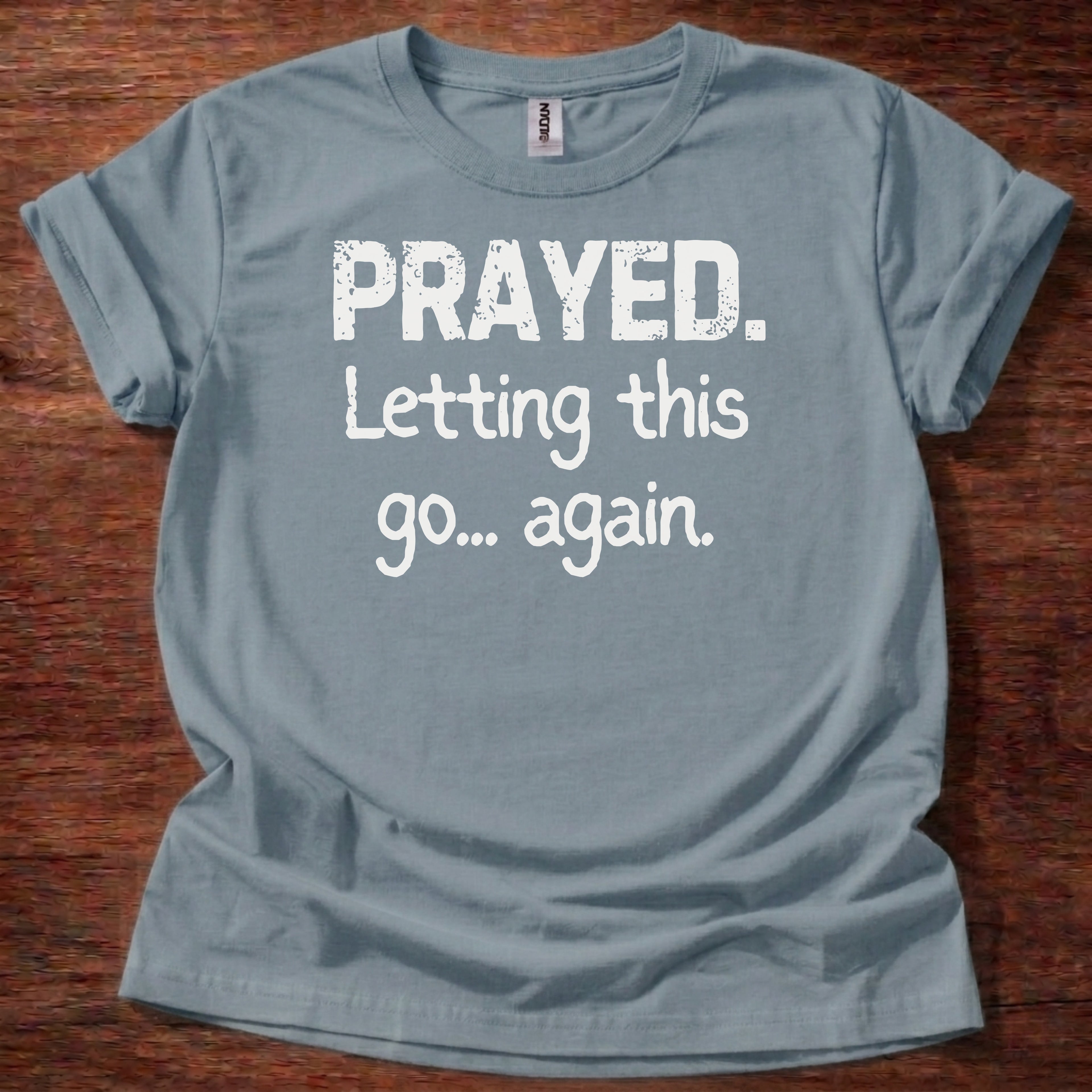 Prayed. Letting this go T-Shirt