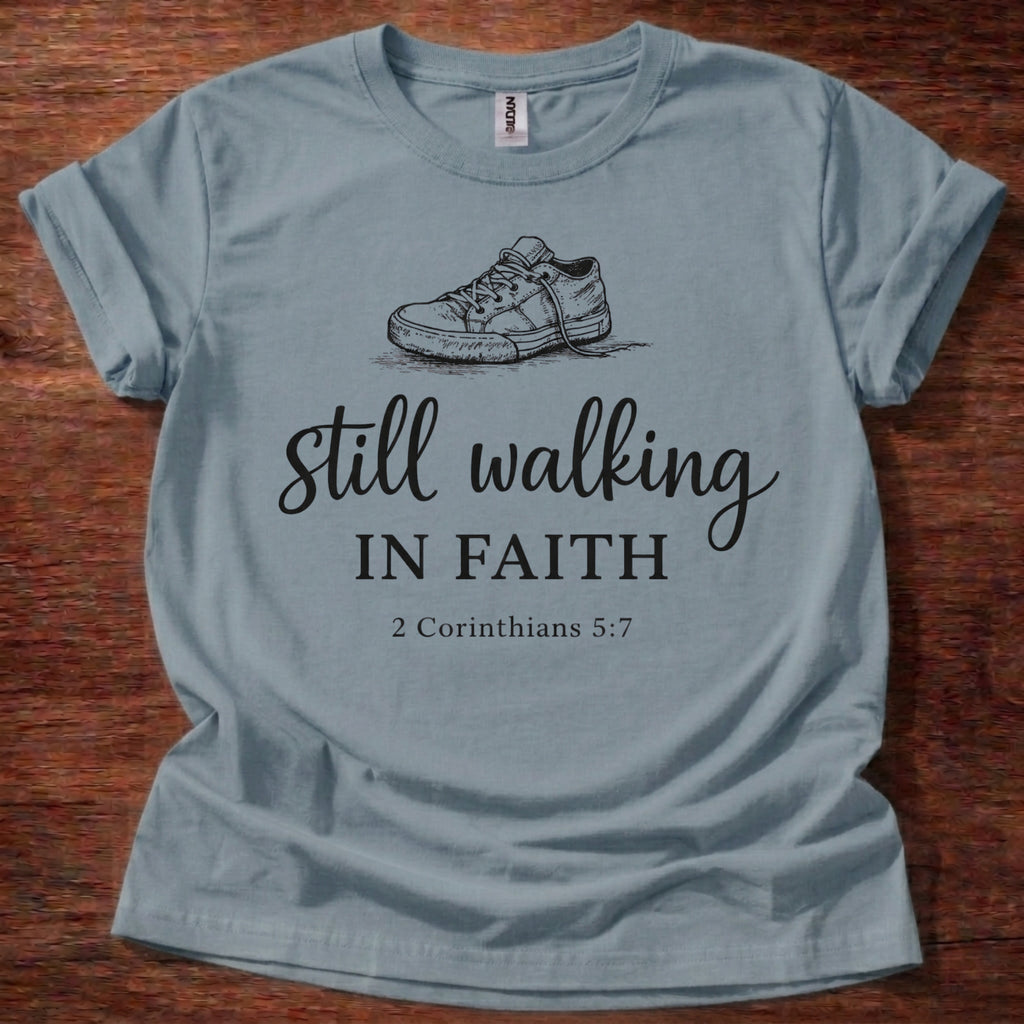 Still Walking in Faith T-Shirt