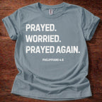 Prayed. Worried. Prayed Again. T-Shirt