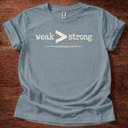 Weak > Strong T-Shirt