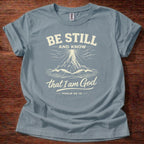 Be still and know T-Shirt