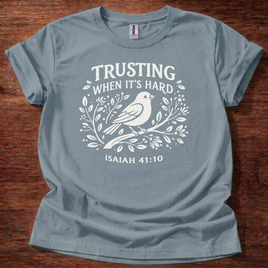 Trusting when its hard T-Shirt