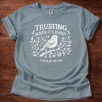 Trusting when its hard T-Shirt