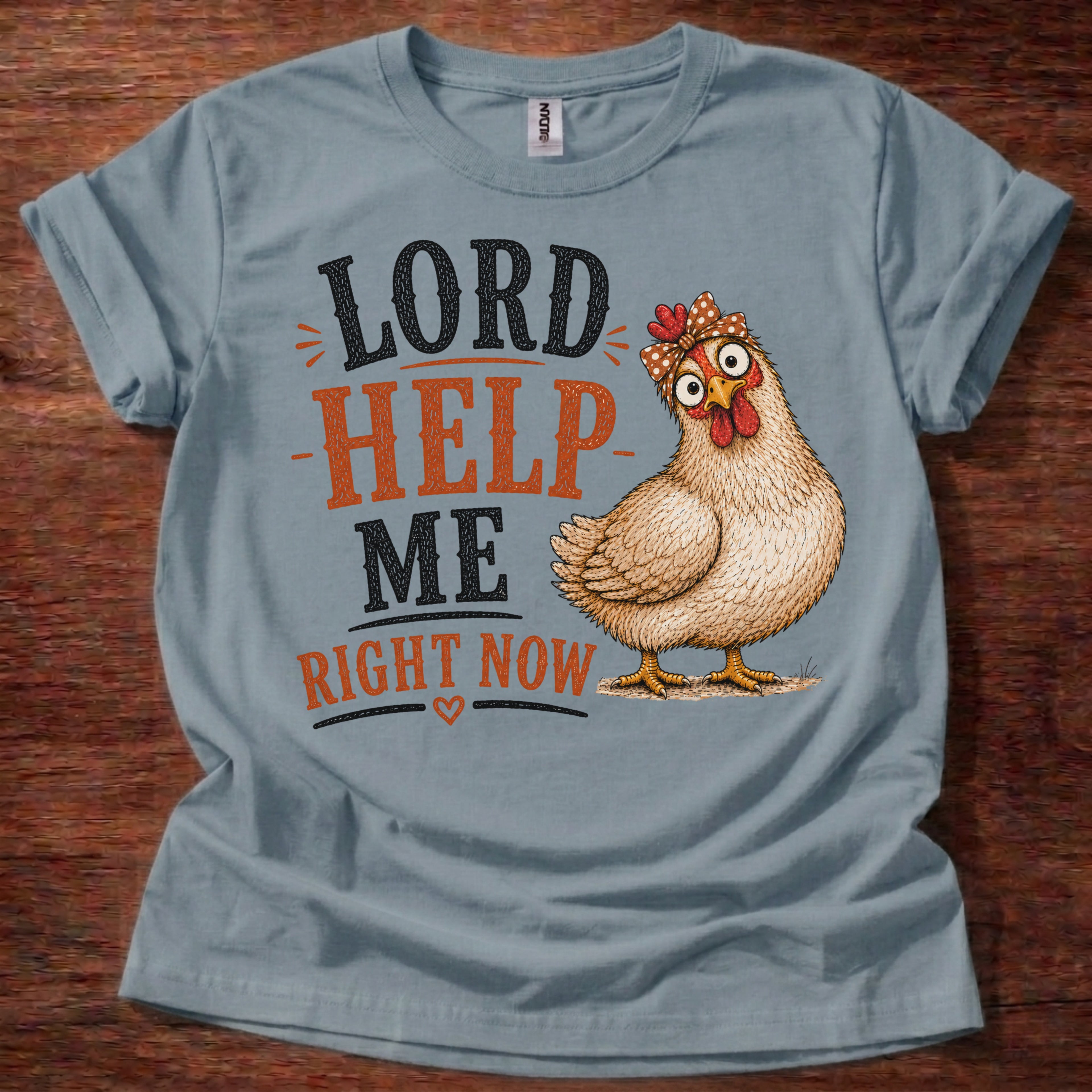 Stone Blue Lord Help Me Right Now chicken graphic t-shirt