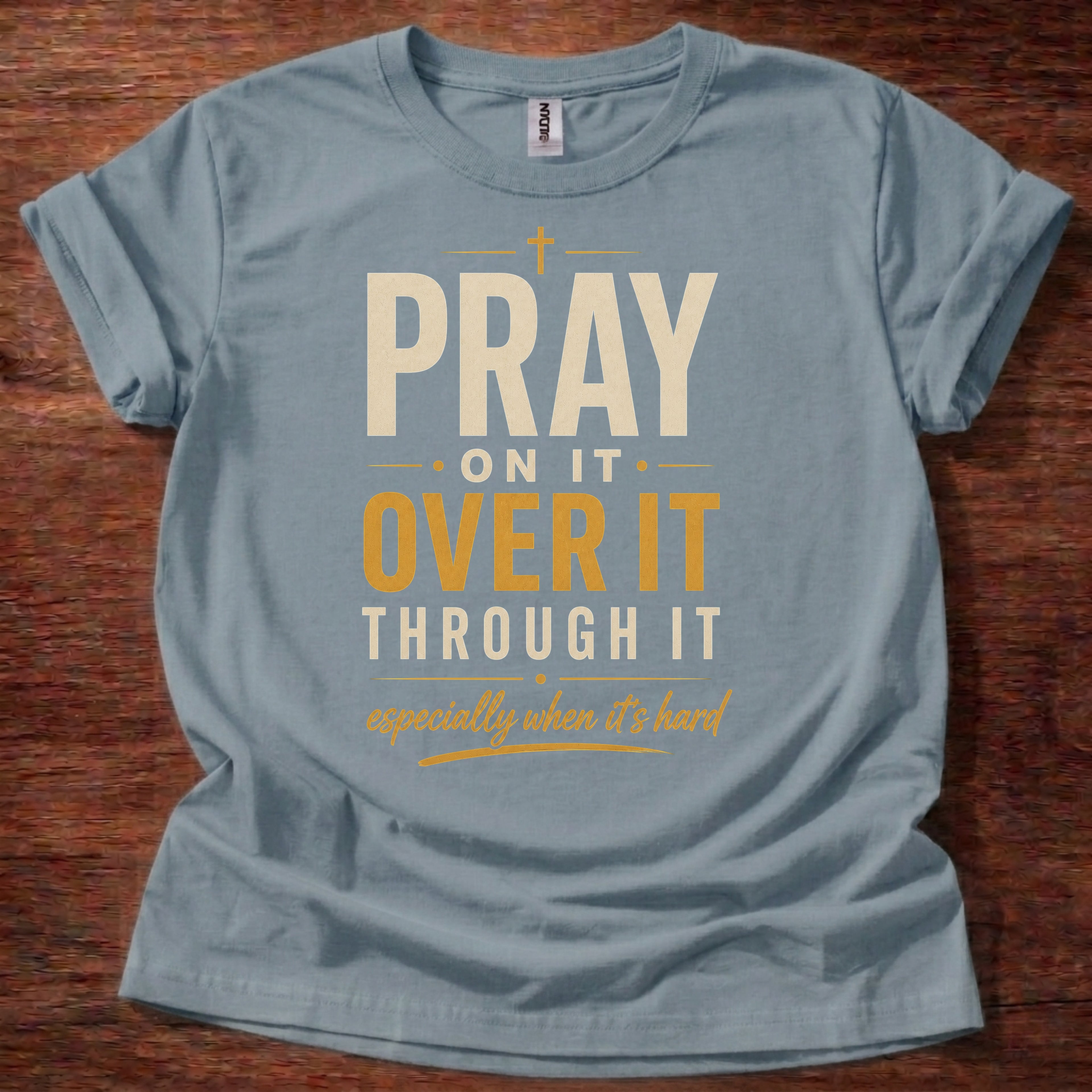 Stone Blue Pray On It Christian t-shirt with “pray on it over it through it” faith reminder design