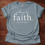 Stone Blue Walking by Faith Not by Certainty T-Shirt | Christian Trust Shirt