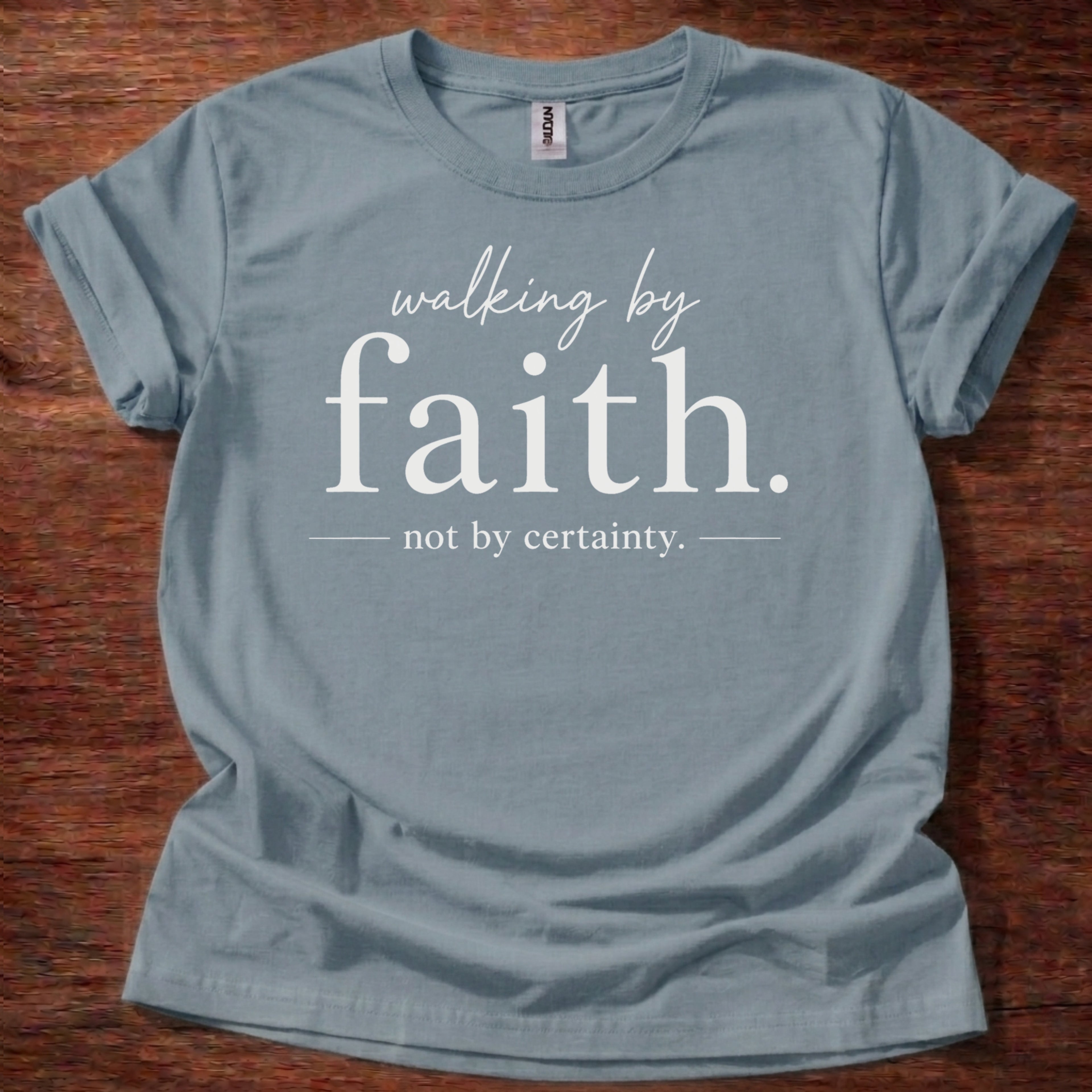 Stone Blue Walking by Faith Not by Certainty T-Shirt | Christian Trust Shirt