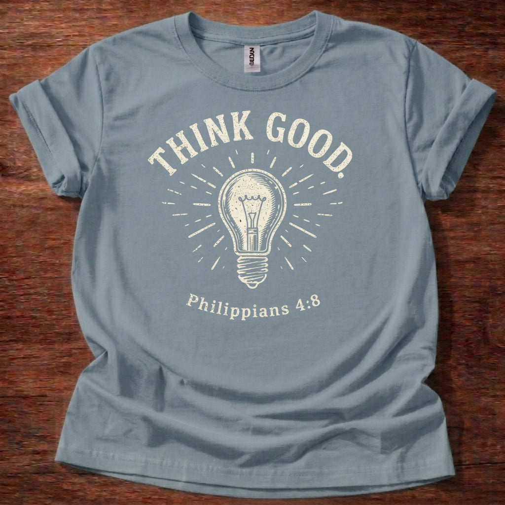 Think Good. T-Shirt