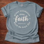 Faith gives substance T-Shirt