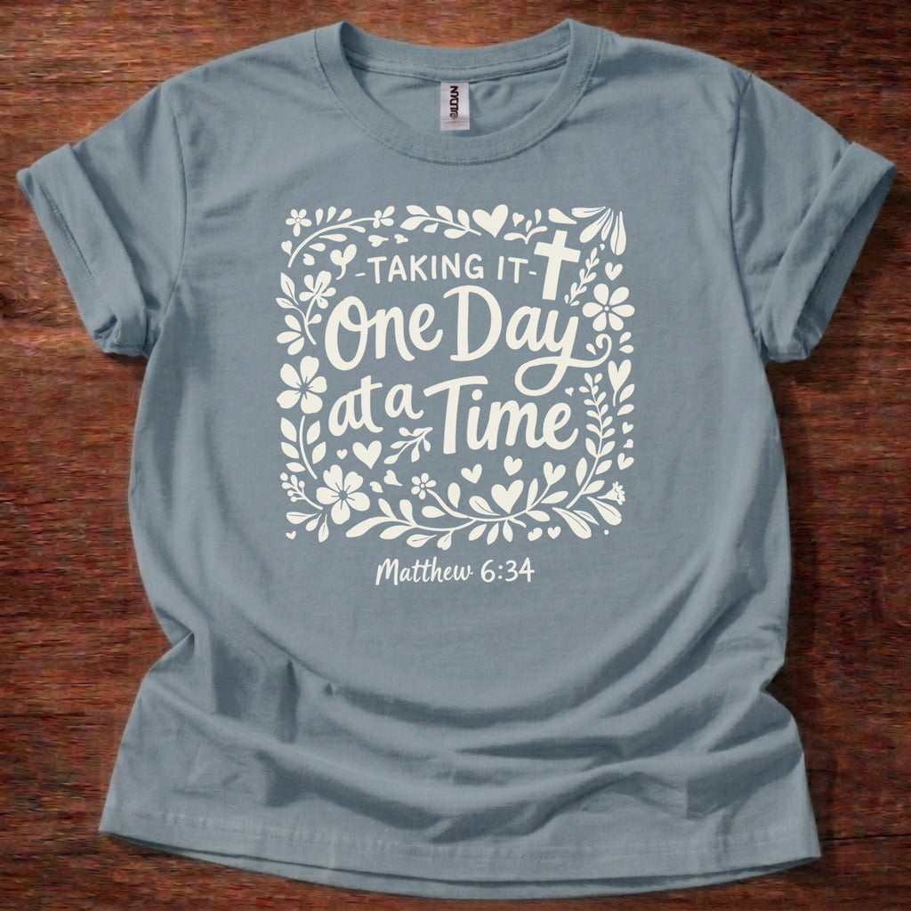 One day at a time T-Shirt