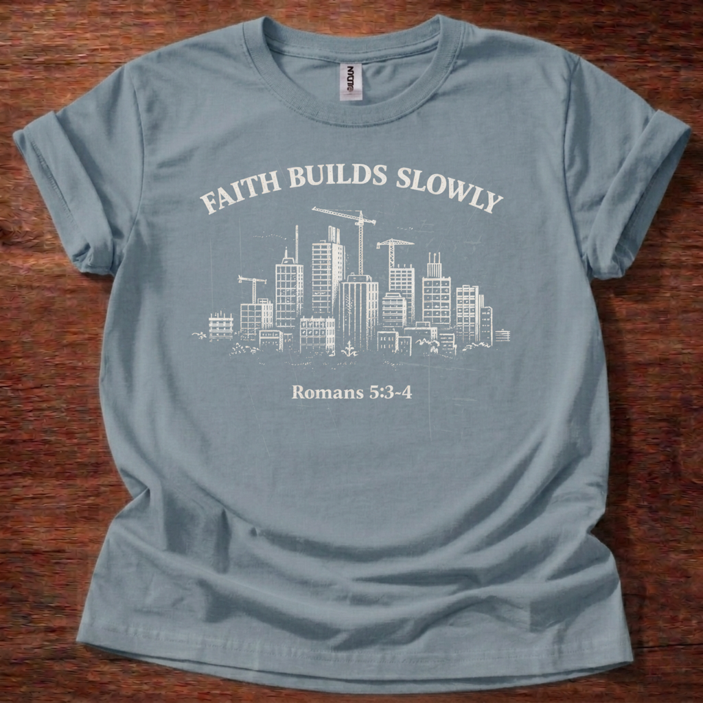 Faith builds slowly T-Shirt
