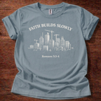 Faith builds slowly T-Shirt