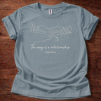 The way is a relationship T-Shirt