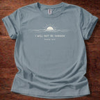 I will not be shaken T-Shirt