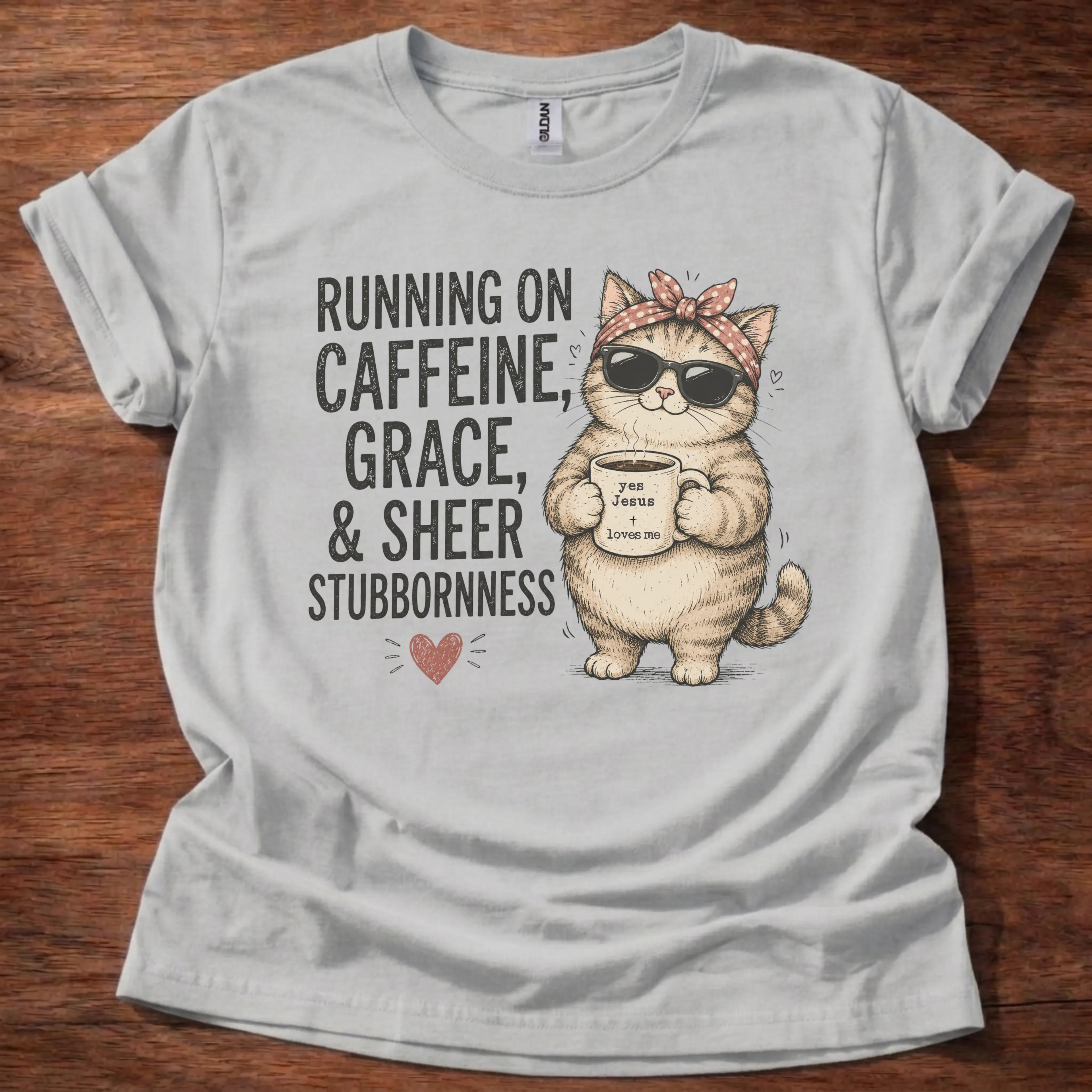 Caffeine Grace Stubbornness T-Shirt