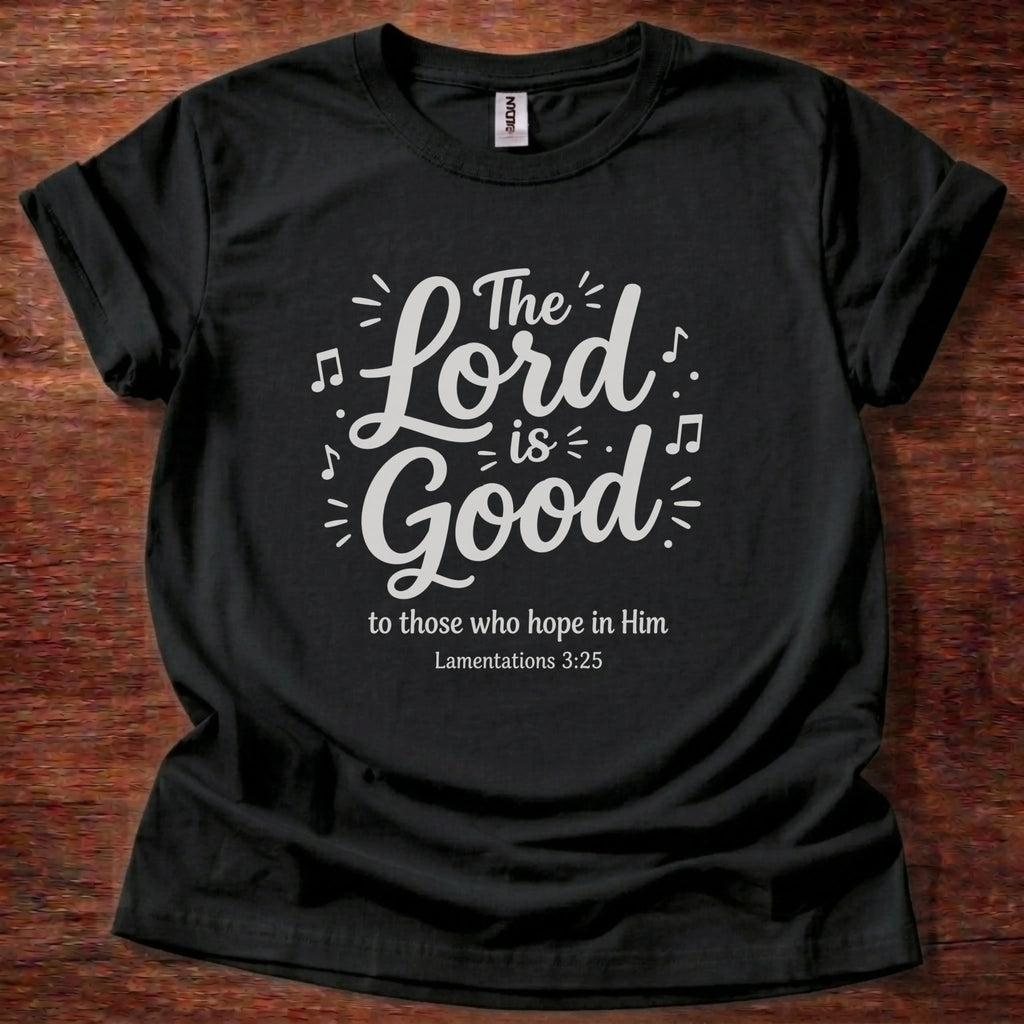 The Lord Is Good T-Shirt