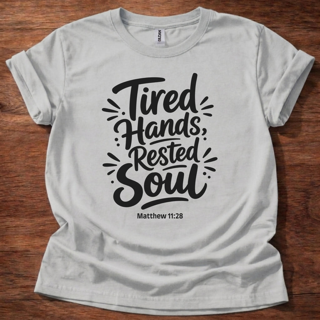 Tired Hands Rested Soul T-Shirt