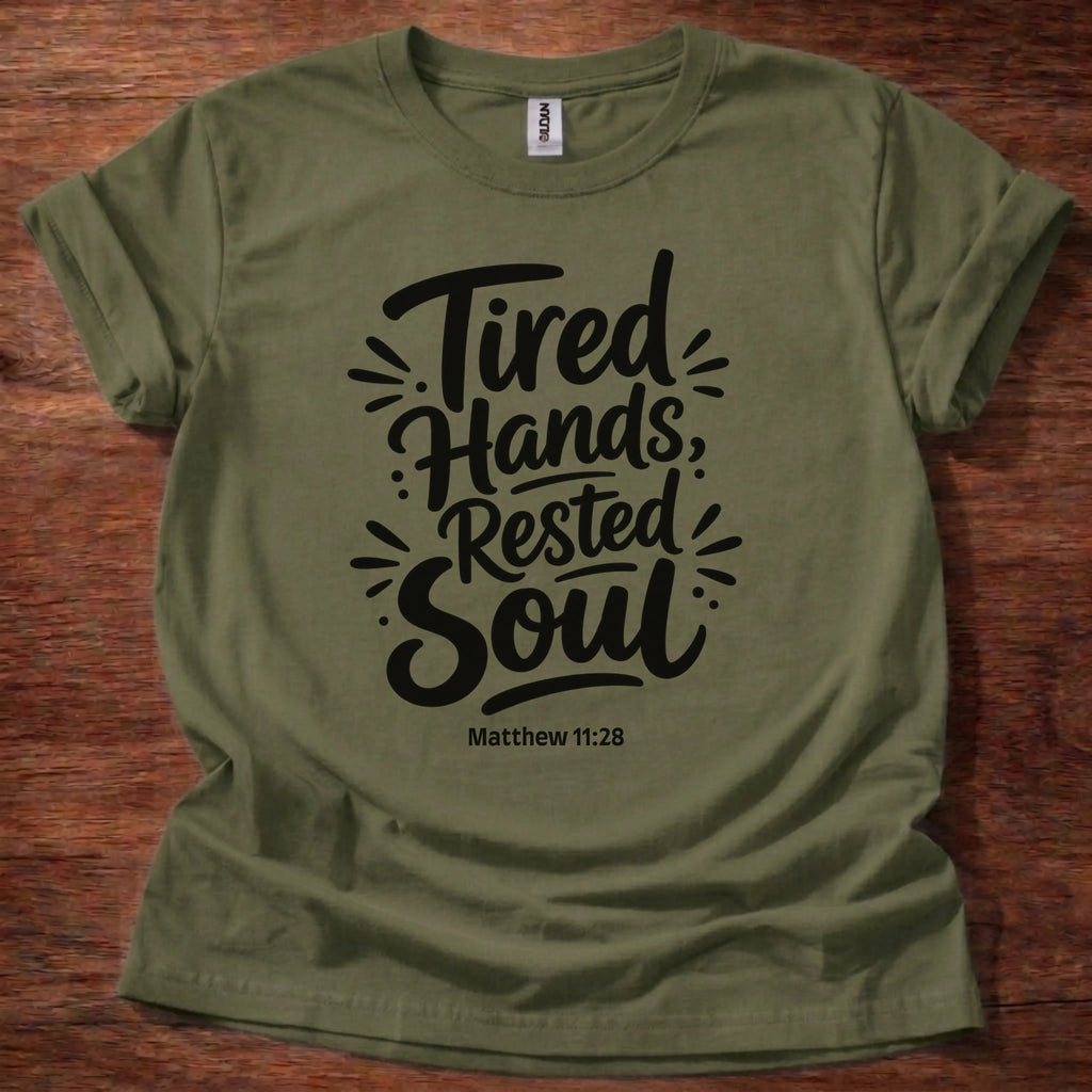 Tired Hands Rested Soul T-Shirt