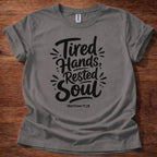 Tired Hands Rested Soul T-Shirt