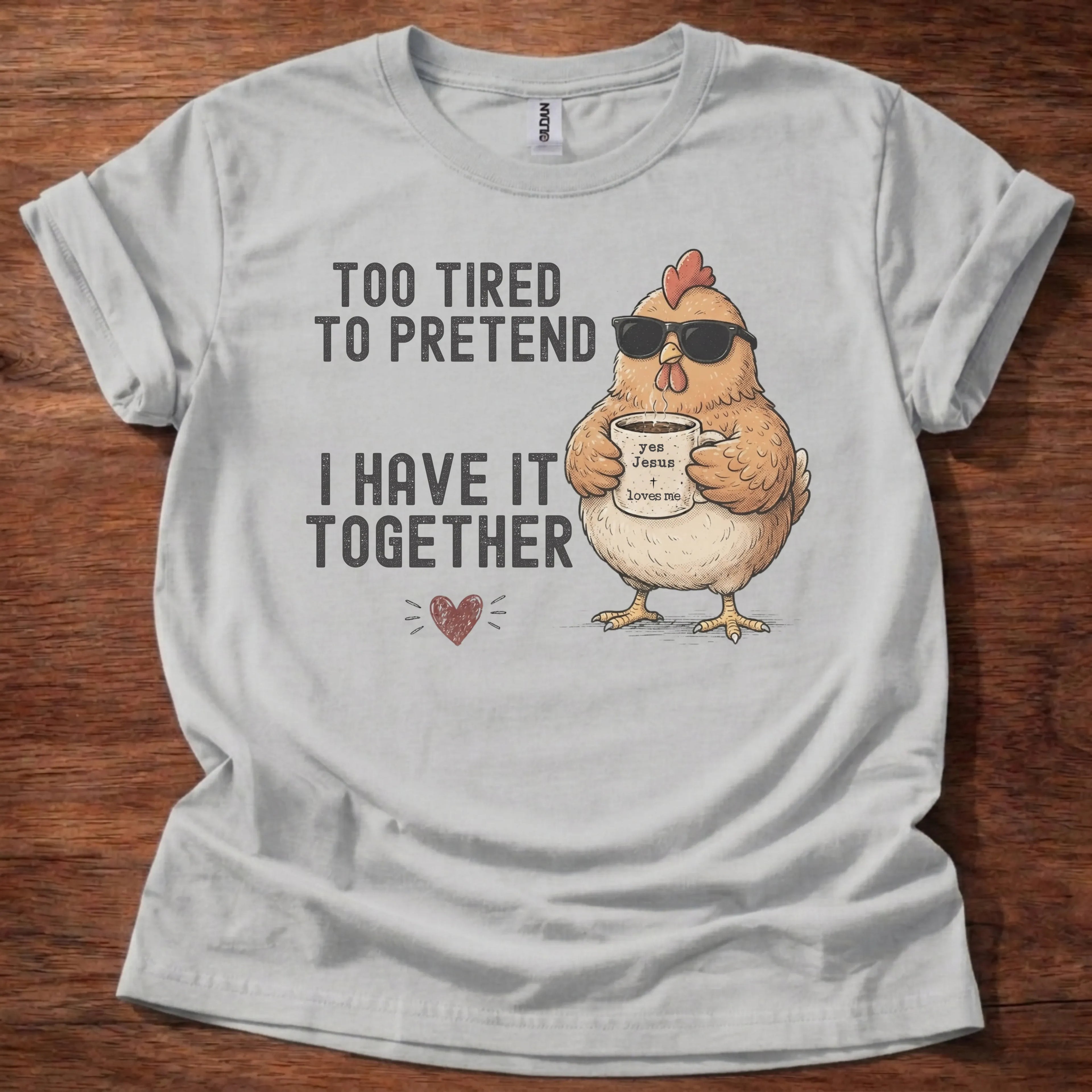 Too Tired To Pretend T-Shirt