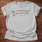 Watching & Waiting T-Shirt