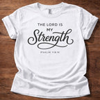 The Lord is my Strength T-Shirt