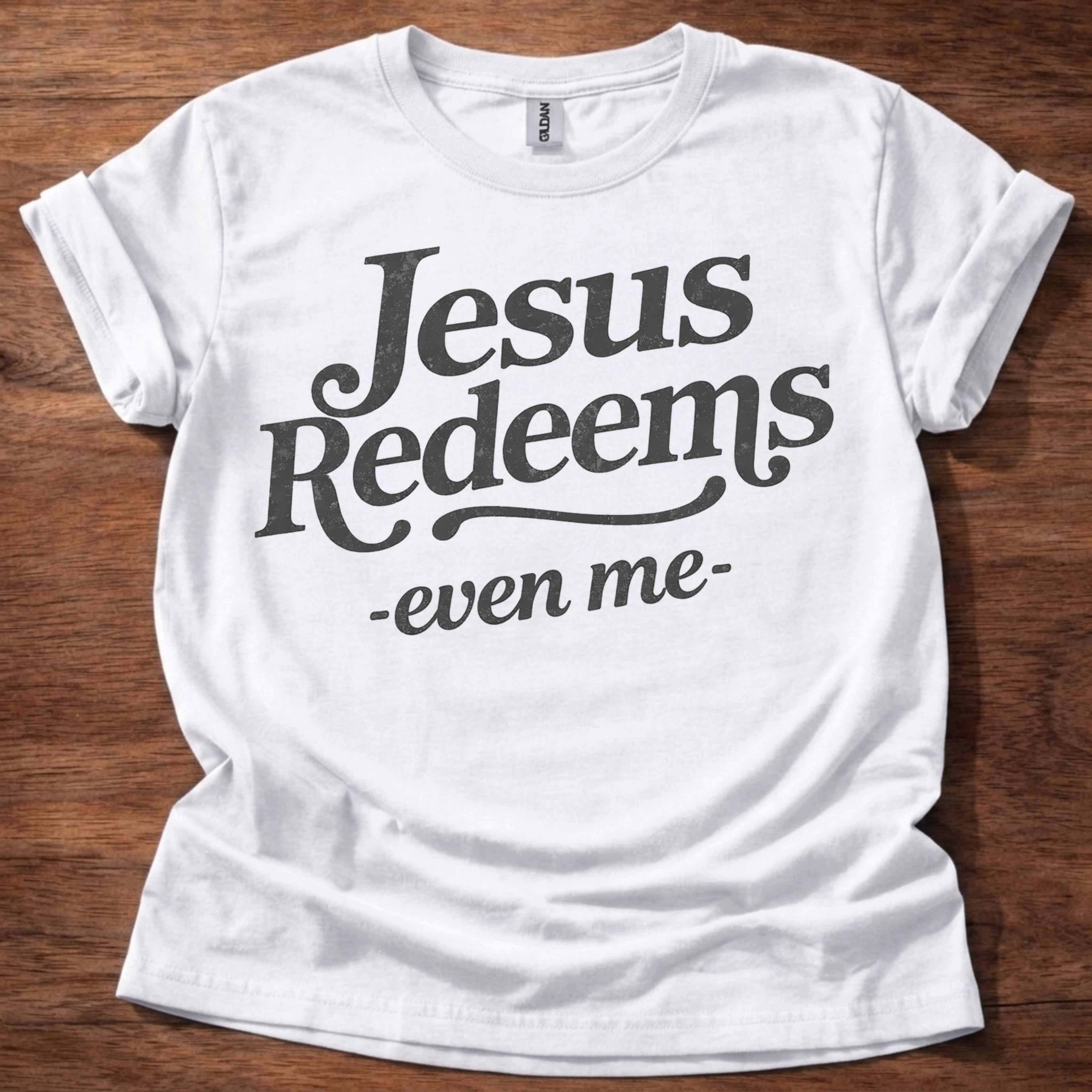 Jesus Redeems-Even Me- T-Shirt