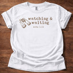 Watching & Waiting T-Shirt