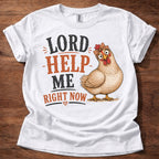 White Lord Help Me Right Now chicken graphic t-shirt