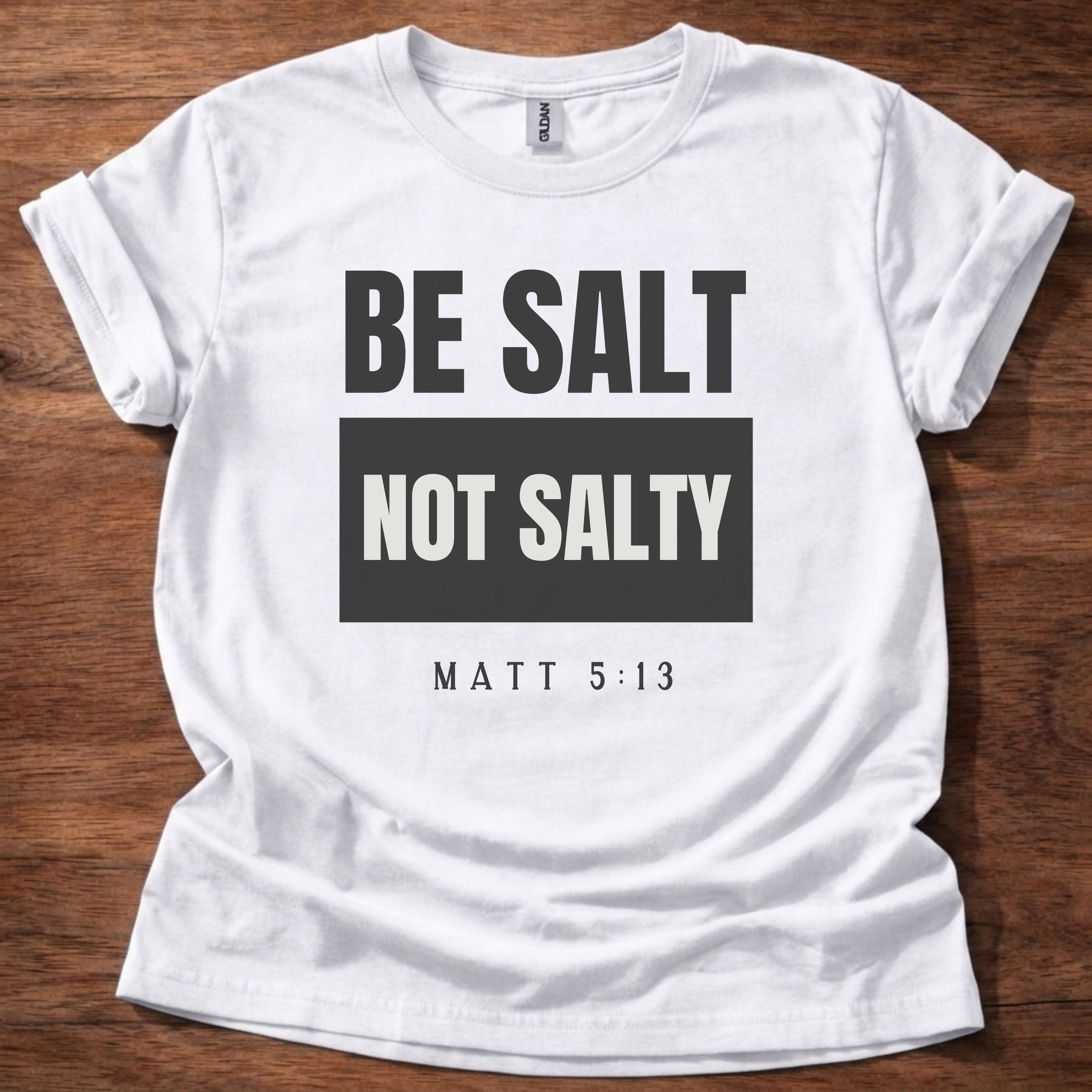 Be salt not salty T-Shirt