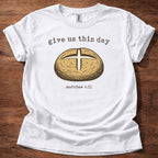 Give us this day T-Shirt