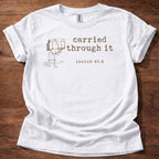 Carried through it T-Shirt