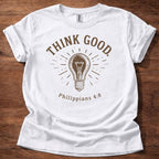 Think Good. T-Shirt