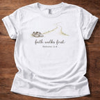 Faith walks first T-Shirt