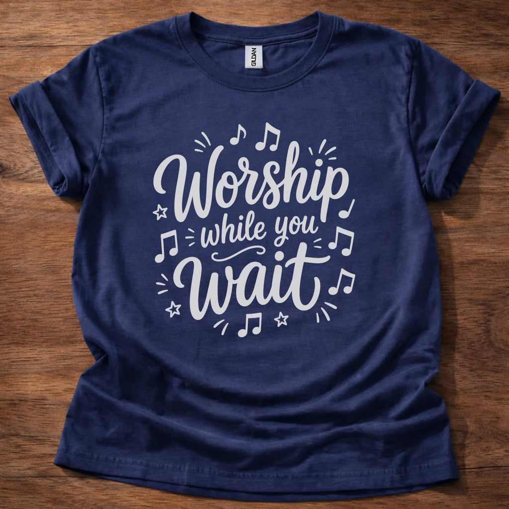 Worship While You Wait T-Shirt
