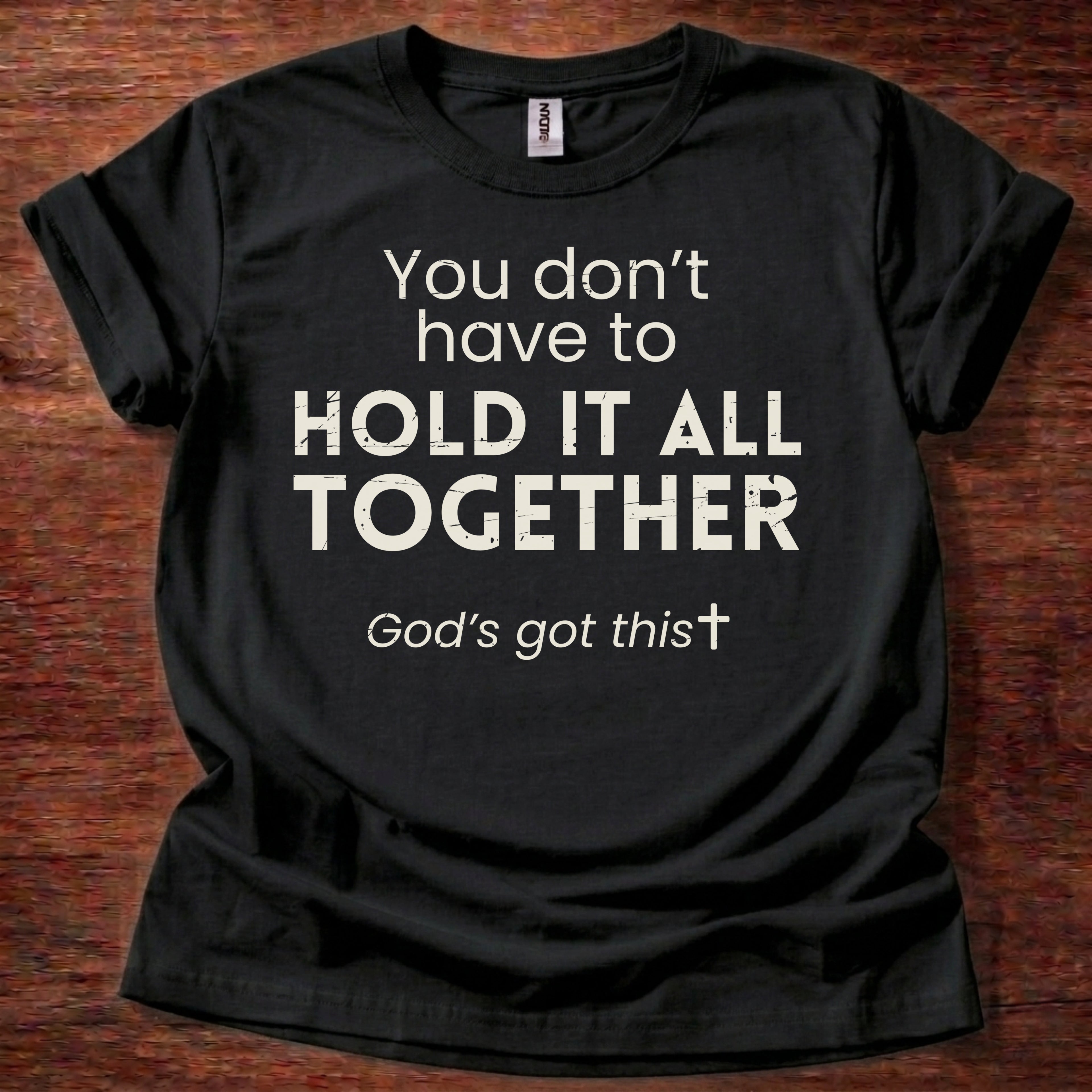 You Don't Have to Hold It All Together Christian Unisex T-Shirt