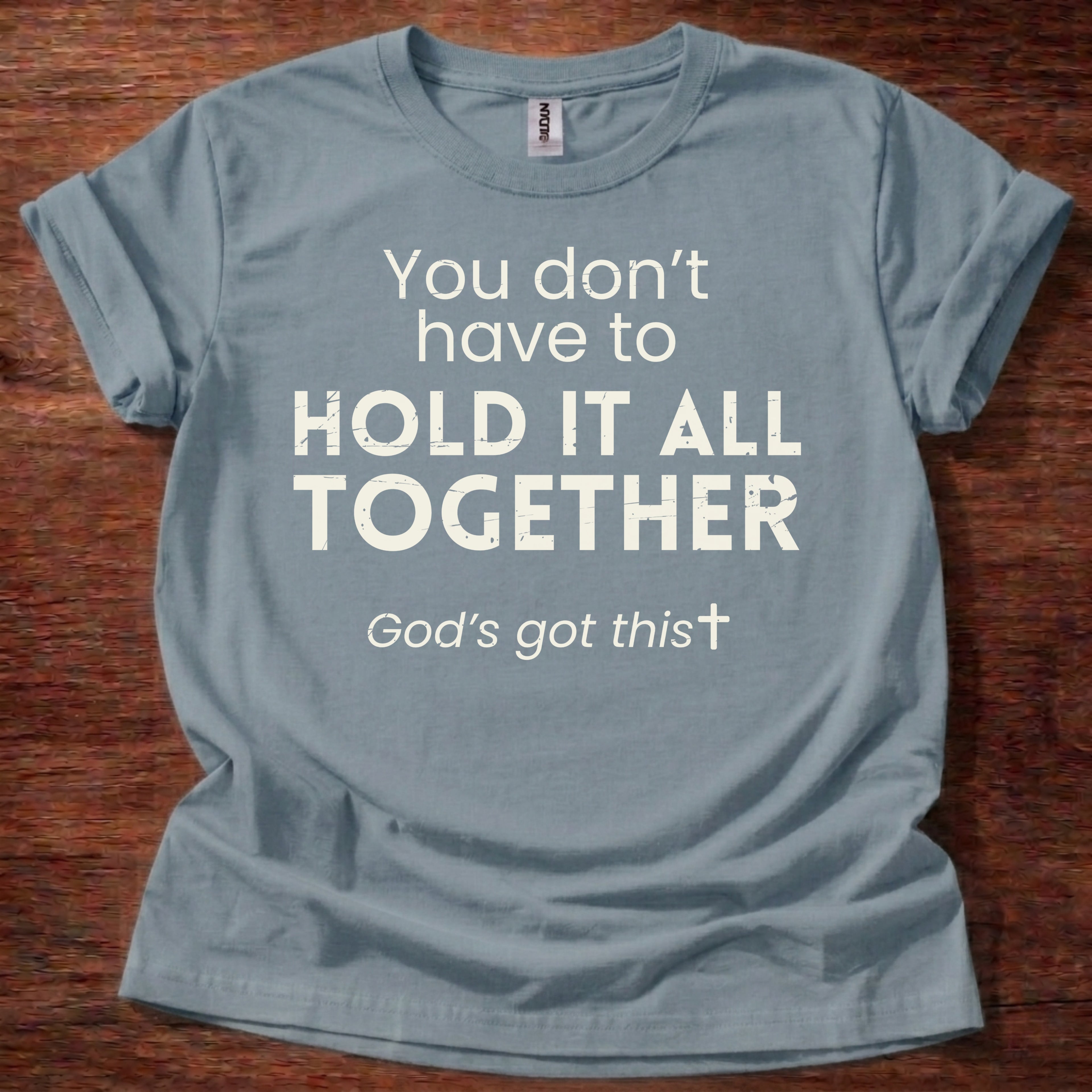 You Don't Have to Hold It All Together Christian Unisex T-Shirt