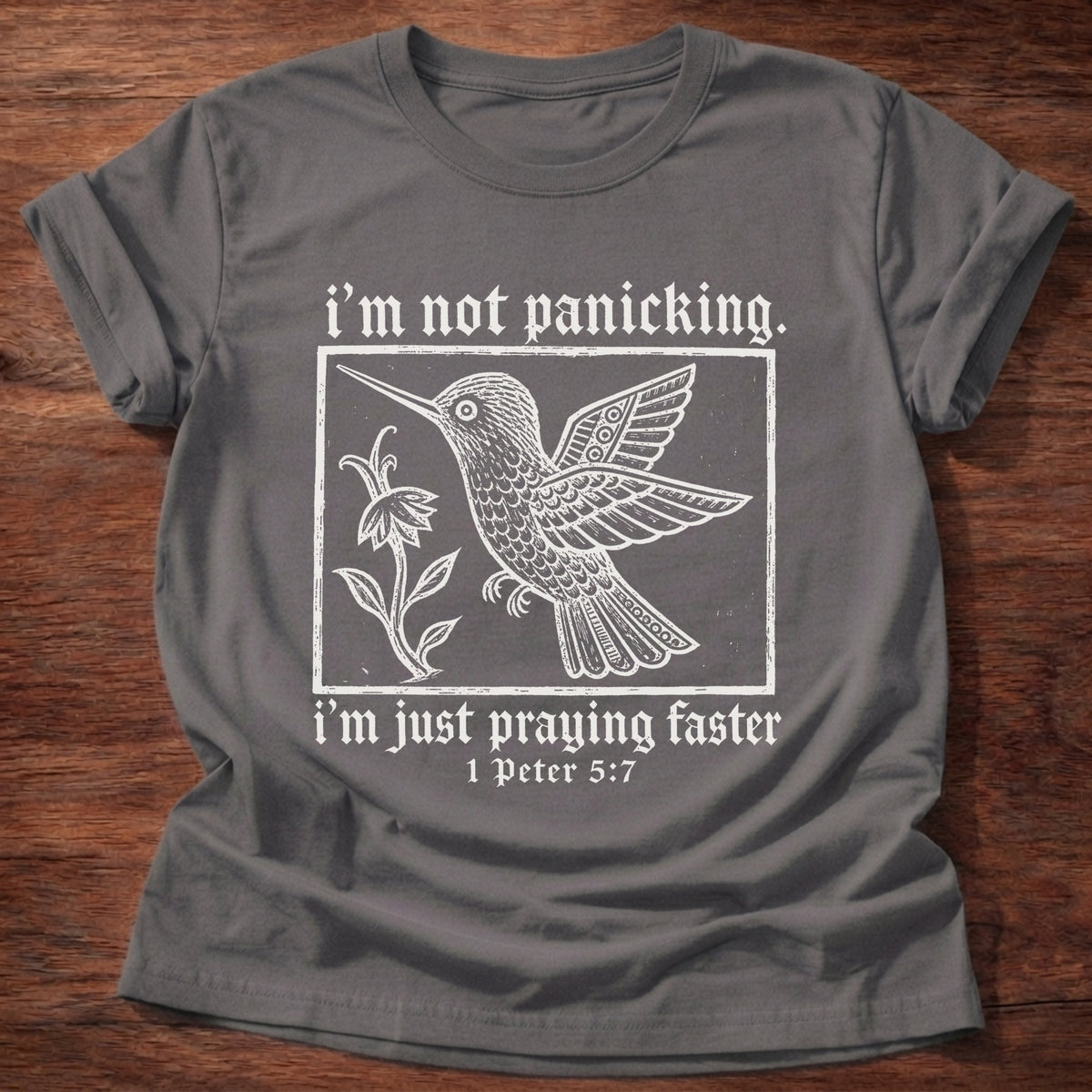 Charcoal Hummingbird I'm Not Panicking 1 Peter 5:7 T-Shirt