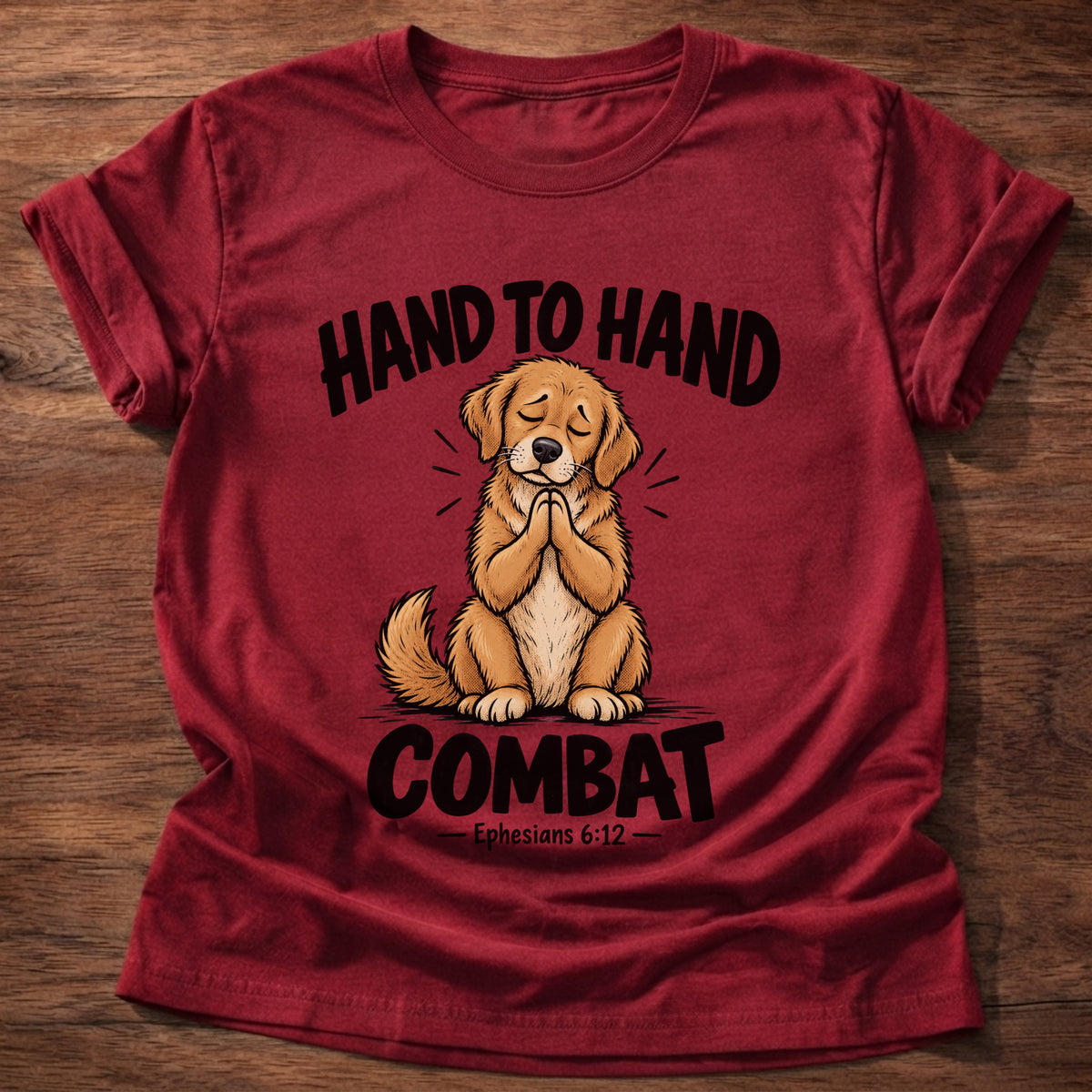 Cherry Red t-shirt printed with a golden retriever puppy with eyes closed and paws folded in prayer graphic and “Hand to hand combat” Ephesians 6:12 faith based gift