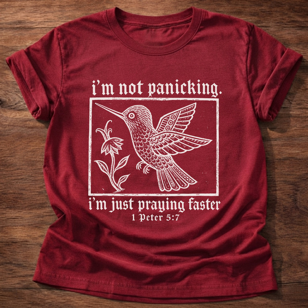 Cherry Red Hummingbird I'm Not Panicking 1 Peter 5:7 T-Shirt