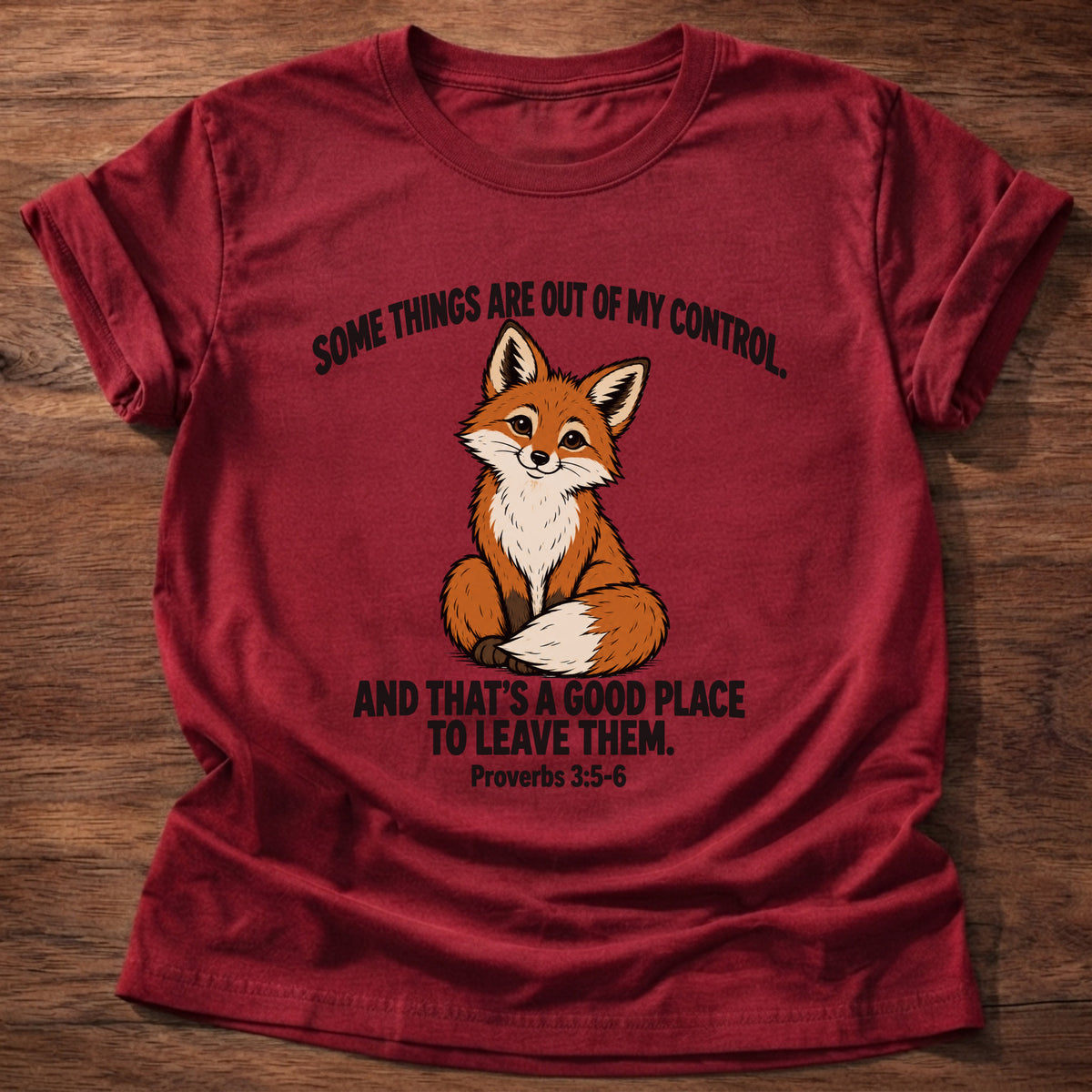 Cherry Red t-shirt printed with a fox graphic and 'Some things are out of my control. And that's a good place to leave them.' Proverbs 3:5-6 faith based gift