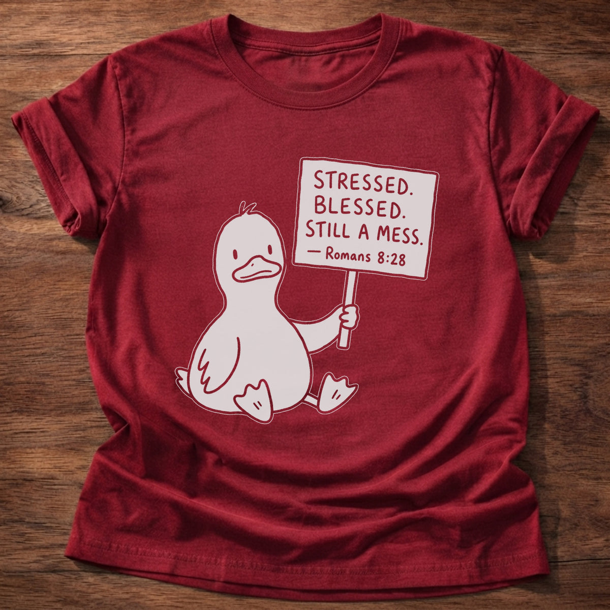 Cherry Red Duck Stressed Blessed Still A Mess Romans 8:28 T-Shirt